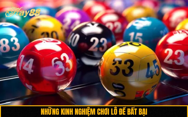 Những kinh nghiệm chơi lô đề bất bại